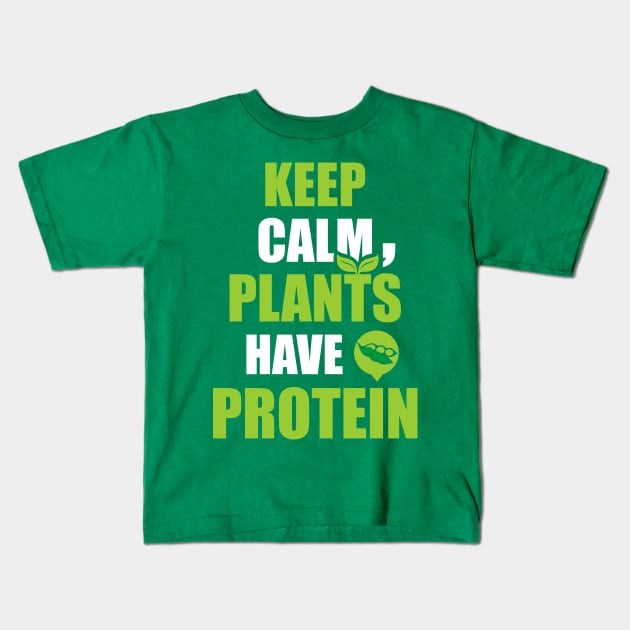 Keep Calm, Plants Have Protein Kids T-Shirt by dihart